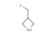 3-(fluoromethyl)azetidine