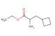 ethyl 2-amino-3-cyclobutylpropanoate