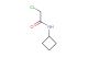 2-chloro-N-cyclobutylacetamide